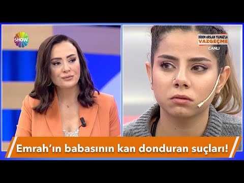 Emrah'ın babası hakkında şok gerçek! | Didem Arslan Yılmaz'la Vazgeçme