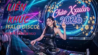 Liên Khúc Nhạc Xuân 2026 Sôi Động Nhất - Bass Cực Căng | Vũ Điệu Xuân | Italo Disco (Mới Nhất)