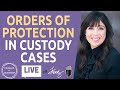 Orders of Protection in Child Custody Cases