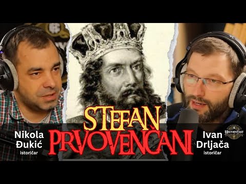 Stefan Prvovenčani | HistoryCast, ep. 75
