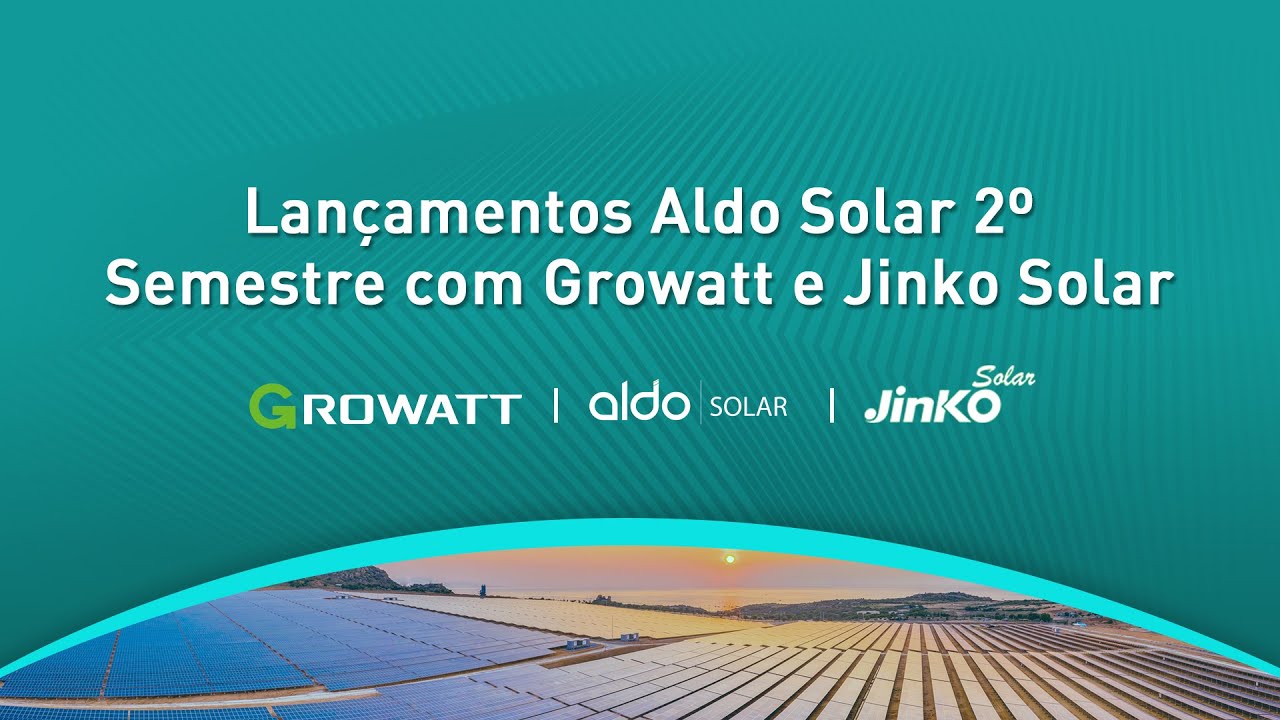 [Webinar] Lançamentos Aldo Solar 2º Semestre com Growatt e Jinko Solar