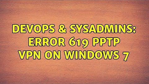 DevOps & SysAdmins: Error 619 PPTP VPN on Windows 7