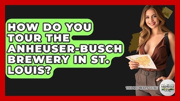 How Do You Tour The Anheuser-Busch Brewery In St. Louis? - The Midwest Guru