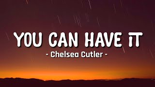 Chelsea Cutler - You Can Have It (Lyrics)