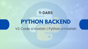 1- Dars  VS Code o’rnatish, Python o’rnatish 06.10.2025 Python BackEnd