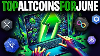 My TOP ALTCOINS for EXPLOSIVE GAINS in June!