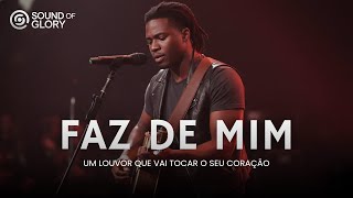 Lançamento 2026 - Faz De Mim | Louvor que vai tocar seu coração | Sound of Glory