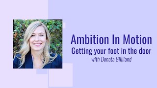 Donata Gilliland Guest: Fall 2021 Workshop 1: How to Get Your Foot In The Door