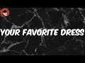 your favorite dress (Lyrics) - Lil Peep