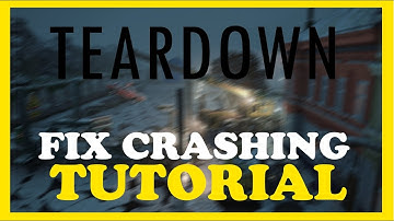 Teardown – How to Fix Crashing, Lagging, Freezing – Complete Tutorial