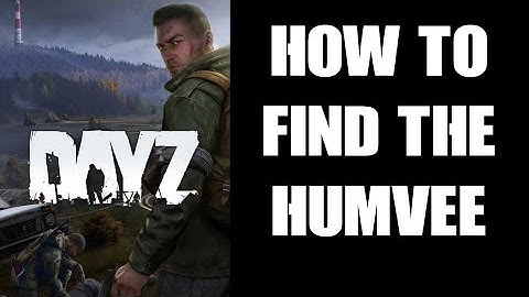 Where Are & How To Find The DayZ 1.19 M1025 Humvee Spawn Location Coordinates, Chernarus & Livonia