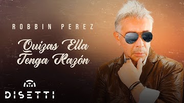 Robbin Perez - Quizás Ella Tenga Razón (Video Audio) | Salsa Romántica