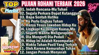 NONSTOP ALBUM ROHANI SAAT TEDUH PILIHAN TERBAIK 2026 - INDAH RENCANAMU TUHAN
