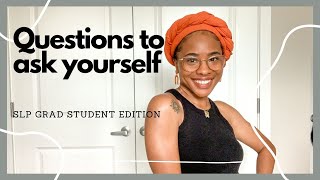 STARTING SLP GRAD SCHOOL SOON? ASK YOURSELF THESE QUESTIONS | SPEAK FROM THE HEART