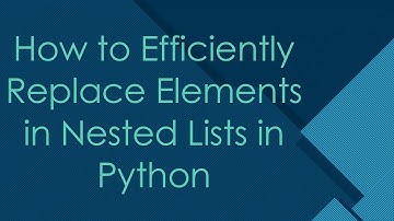 How to Efficiently Replace Elements in Nested Lists in Python