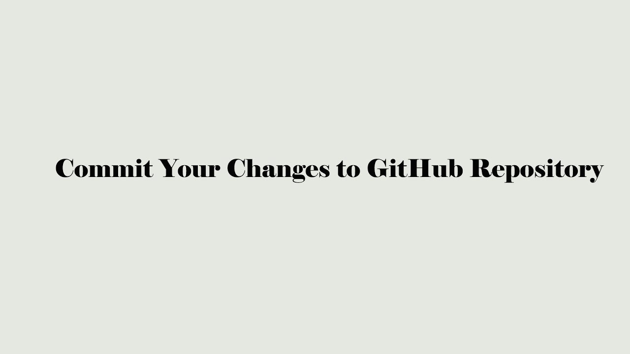 Commit Your Changes to GitHub Repository - YouTube