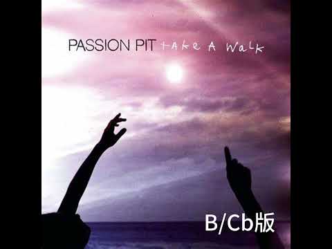 Passion Pit - Take a Walk最新改编精编三个版本C调E大调B-Cb原调集锦PDF共15页钢琴谱 五线谱 钢琴版 - Passion Pit