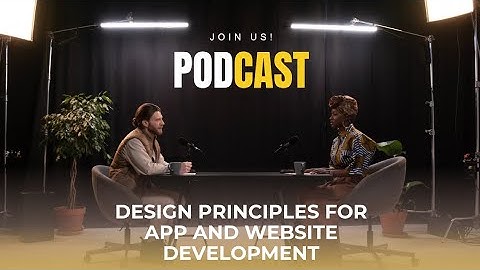 Design Principles for App & Website Development | UI/UX Best Practices