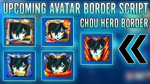 SCRIPT CHOU HERO AVATAR BORDER + UPCOMING AVATAR BORDER   NO PASSWORD  +BACKUP   PATCH BENEDETTA