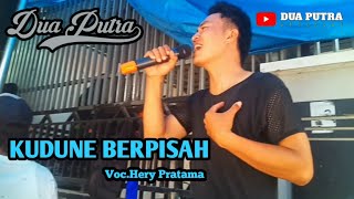 KUDUNE BERPISAH || VOC.HERY PRATAMA || DUA PUTRA