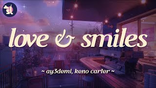 ay3demi, Keno Carter - Love & Smiles | Lyrics