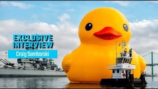 EXCLUSIVE INTERVIEW: Creator of the World's Largest Rubber Duck (Craig Samborski)
