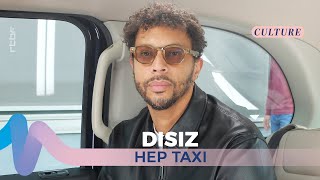 DISIZ "The success of 'J'pète les plombs' changed my life" - Hep Taxi