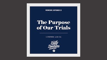 The Purpose of Our Trials - Daily Devotion