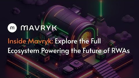 Inside Mavryk: Explore the Full Ecosystem Powering the Future of RWAs
