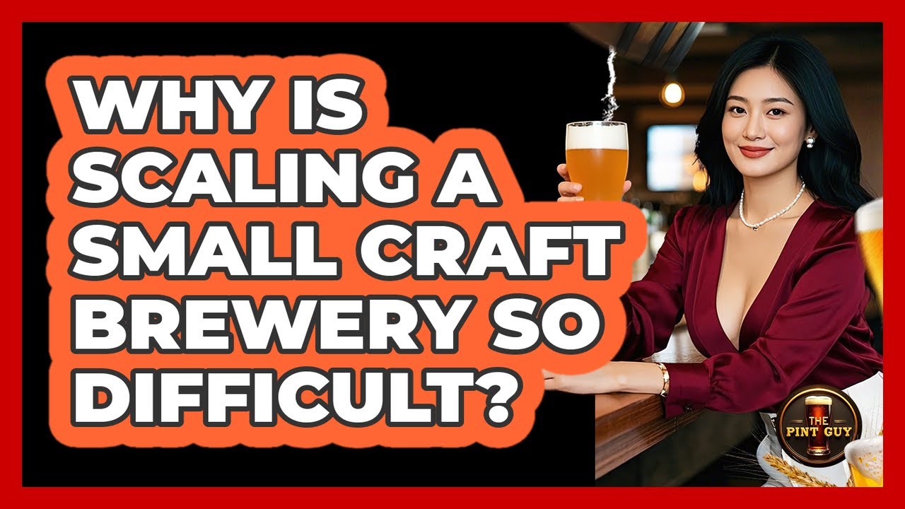 Why Is Scaling A Small Craft Brewery So Difficult? - The Pint Guy