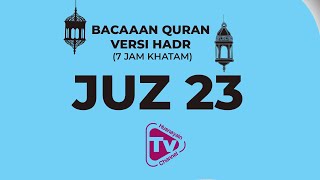 Bacaan Quran Versi Hadr (7 Jam Khatam 30 Juz) juz 23