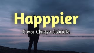 Happier- Olivia Rodrigo (Lirik Lagu Terjemahan + Cover Chintya Gabriella)