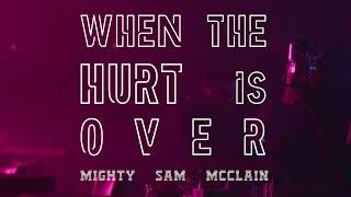 Mighty Sam McClain  - When The Hurt Is Over - Acoustic Version (Official Video)