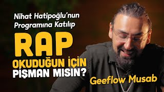 Nihat Hatipoğlu'nda Rap Yaptığın İçin Pişman Mısın ? Geeflow'a Sorduk