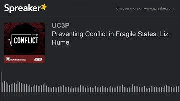 Preventing Conflict in Fragile States: Liz Hume (part 1 of 3)