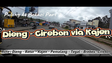 Motovlog Jalur Pegunungan Dieng - Cirebon, Rute Dieng - Kajen - Pantura - Cirebon