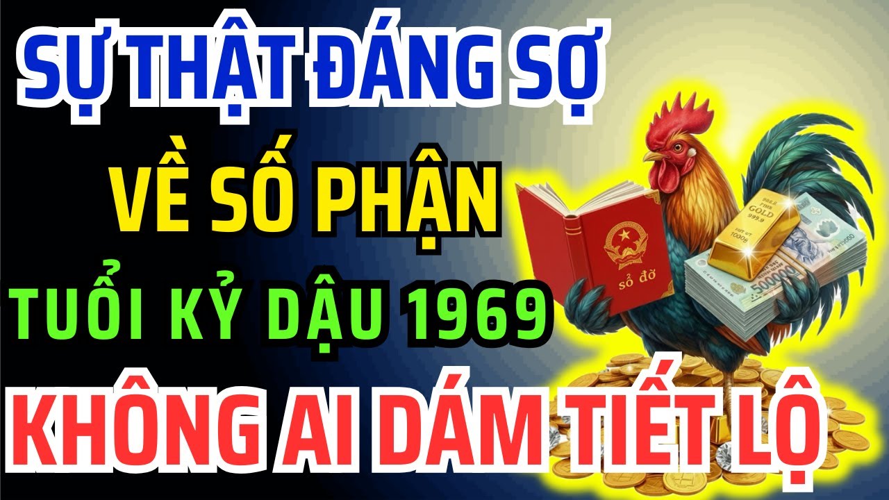 10 Dấu Hiệu CHỨNG TỎ Tuổi Kỷ Dậu 1969 Tiền Vận Gian Nan Vất Vả, Hậu Vận An Nhàn Đầy Phước Lộc