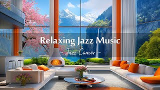 Relaxing Jazz Music 🌸 Spring Jazz Music in Luxury Apartment to Relax,Focus | Jazz Instrumental Music