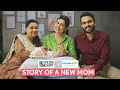 FilterCopy | Story Of A New Mom | Ft. Esha Kansara, Sanyogita Yadav &amp; Shabanam Vadhera