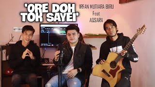 Download Lagu Ore Doh Tok Sayei - Irfan Mutiara Biru Feat Aqsara | Acoustic Version MP3