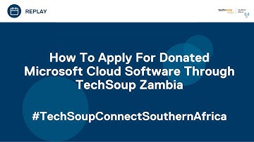 How To Apply For Donated Microsoft Cloud Software Through TechSoup Zambia