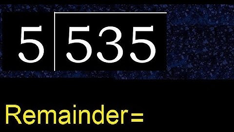 Divide 535 by 5 , remainder  . Division with 1 Digit Divisors . How to do