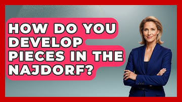 How Do You Develop Pieces In The Najdorf? - The Chess Codex