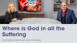 Where is God in all the Suffering: Facing the Canon with Dr Amy Orr-Ewing