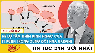 Hé lộ tầm nhìn kinh ngạc của Tổng thống Putin trong xung đột Nga - Ukraine