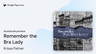 Remember The Bra Lady By Krissa Palmer Audiobook Preview