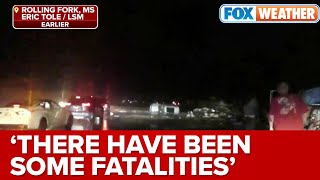 Storm Tracker: 'There Have Been Some Fatalities' From Tornado That Ripped Through Rolling Fork, MS