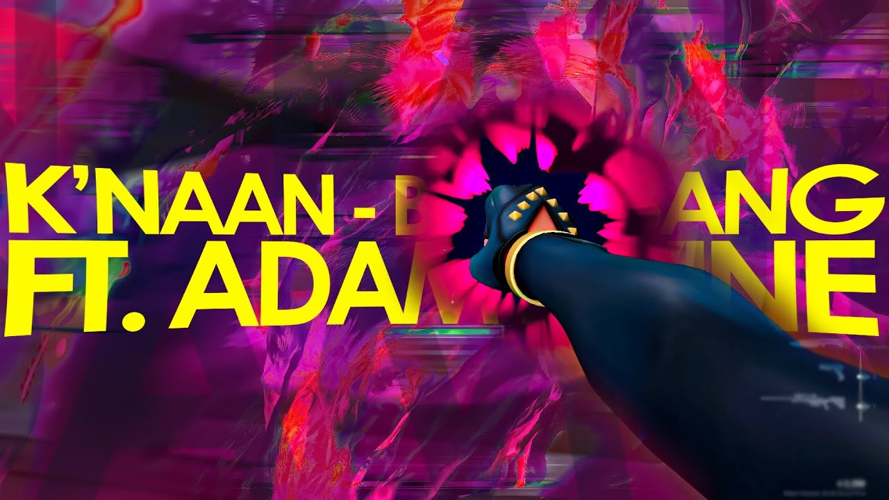 BANG BANG K'NAAN FT. ADAM LEVINE「VALORANT MONTAGE」「4K 60FPS」 YouTube