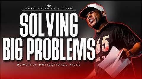 "The Secret To Solving Big Problems At Work  | Eric Thomas Motivational Speech