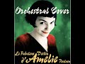 Comptine d&#39;un Autre Été - Orchestral cover (Amélie poulain)